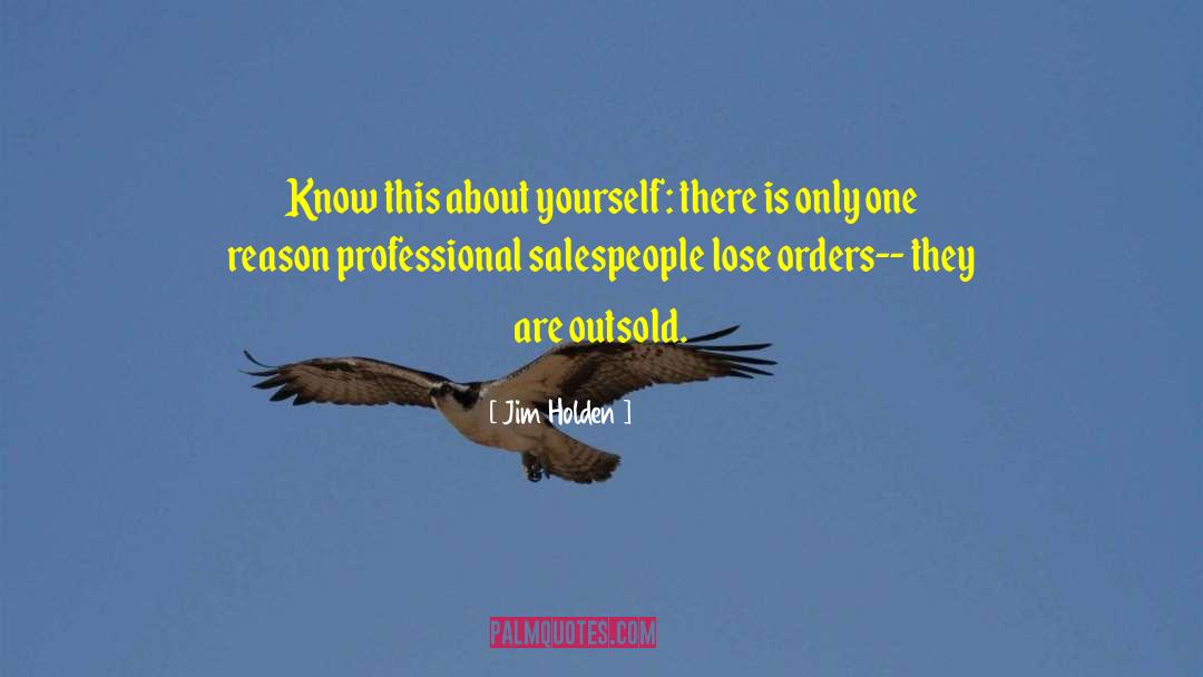 Jim Holden Quotes: Know this about yourself: there