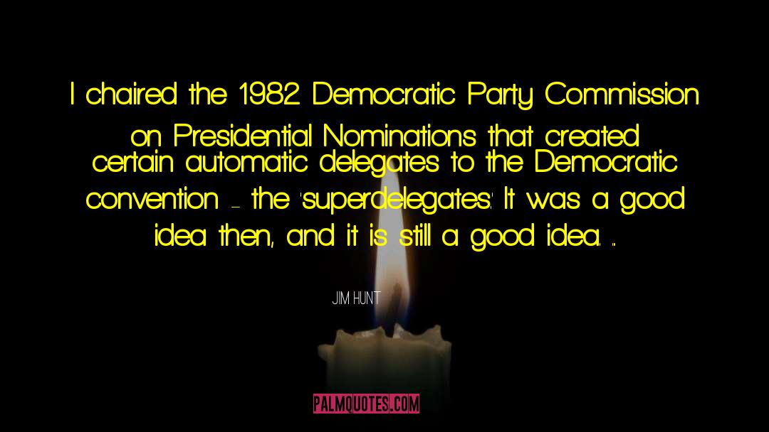 Jim Hunt Quotes: I chaired the 1982 Democratic