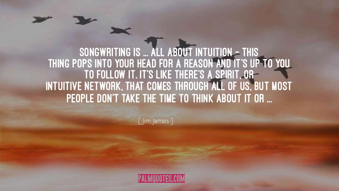 Jim James Quotes: Songwriting is ... all about
