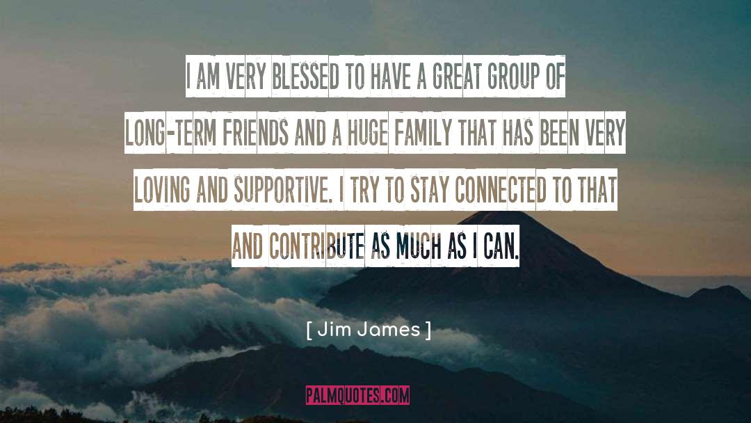 Jim James Quotes: I am very blessed to
