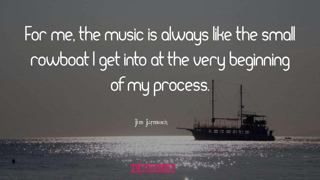 Jim Jarmusch Quotes: For me, the music is