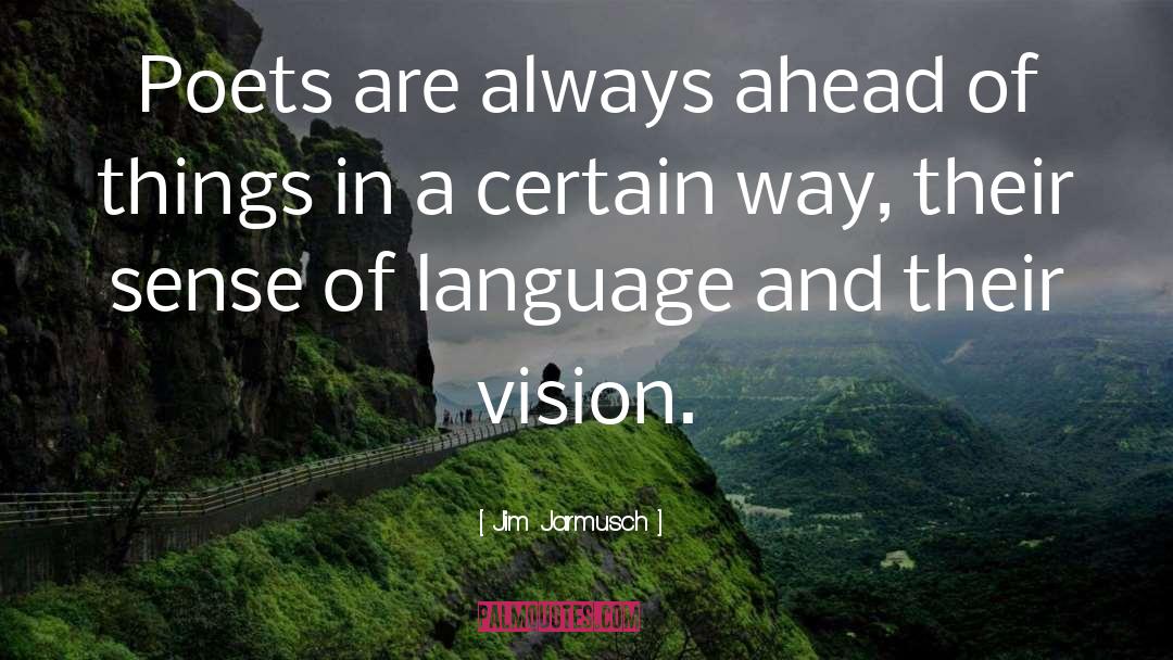 Jim Jarmusch Quotes: Poets are always ahead of