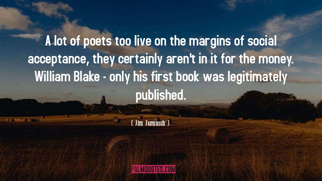 Jim Jarmusch Quotes: A lot of poets too