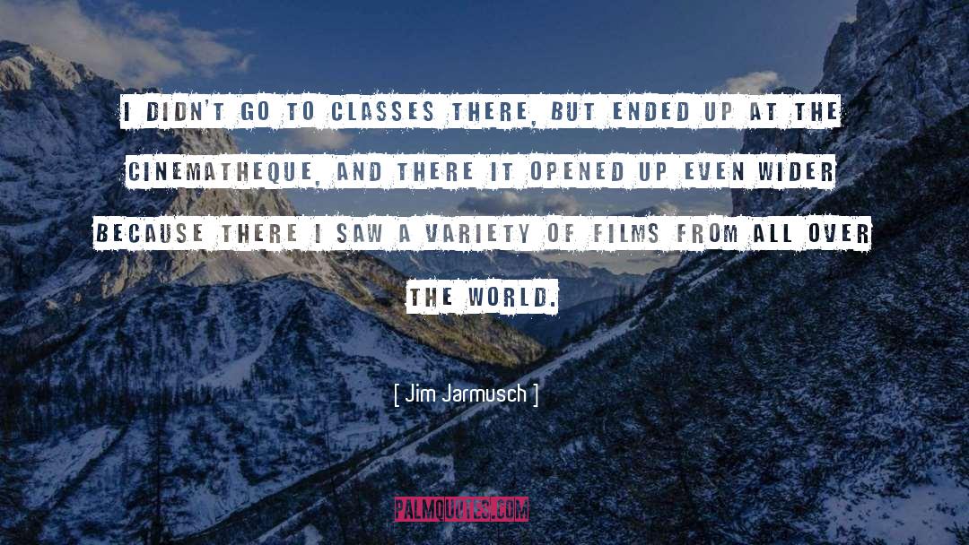 Jim Jarmusch Quotes: I didn't go to classes