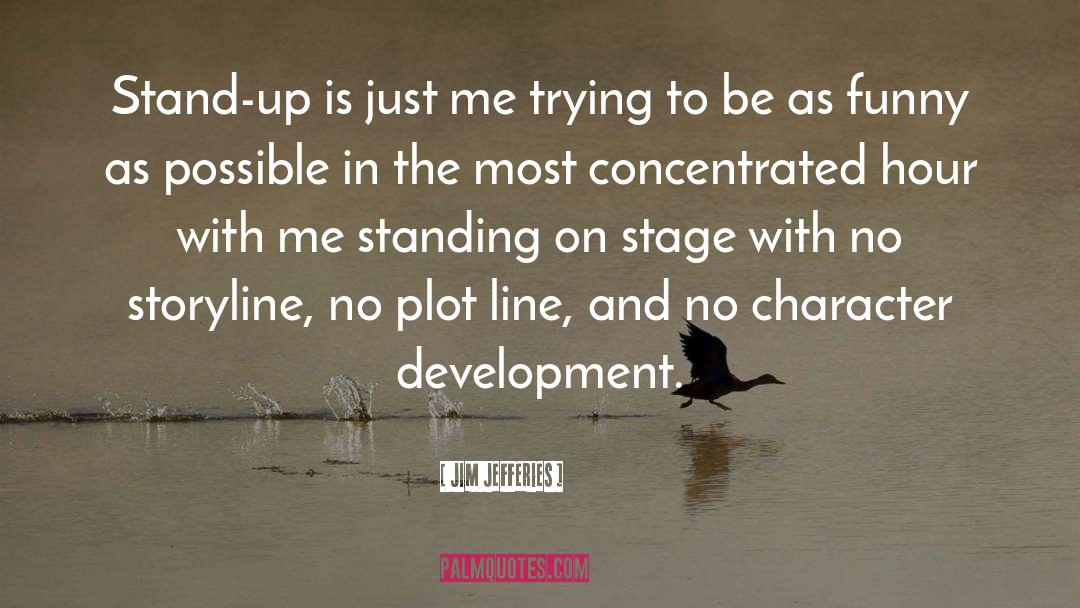 Jim Jefferies Quotes: Stand-up is just me trying