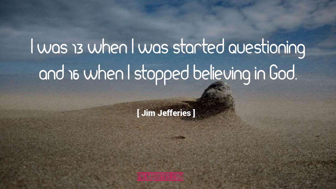 Jim Jefferies Quotes: I was 13 when I