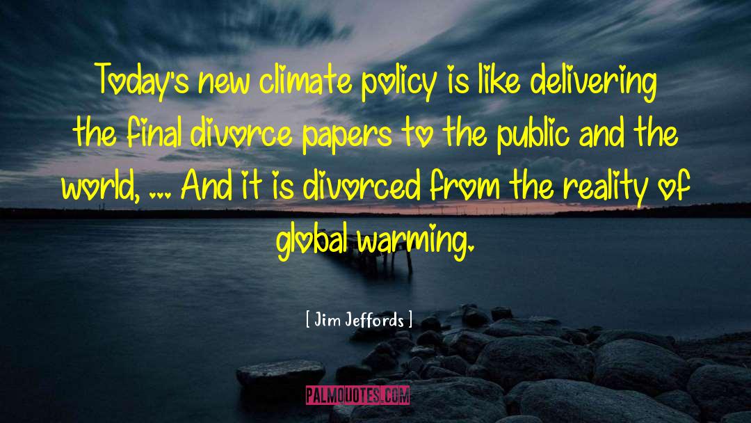 Jim Jeffords Quotes: Today's new climate policy is