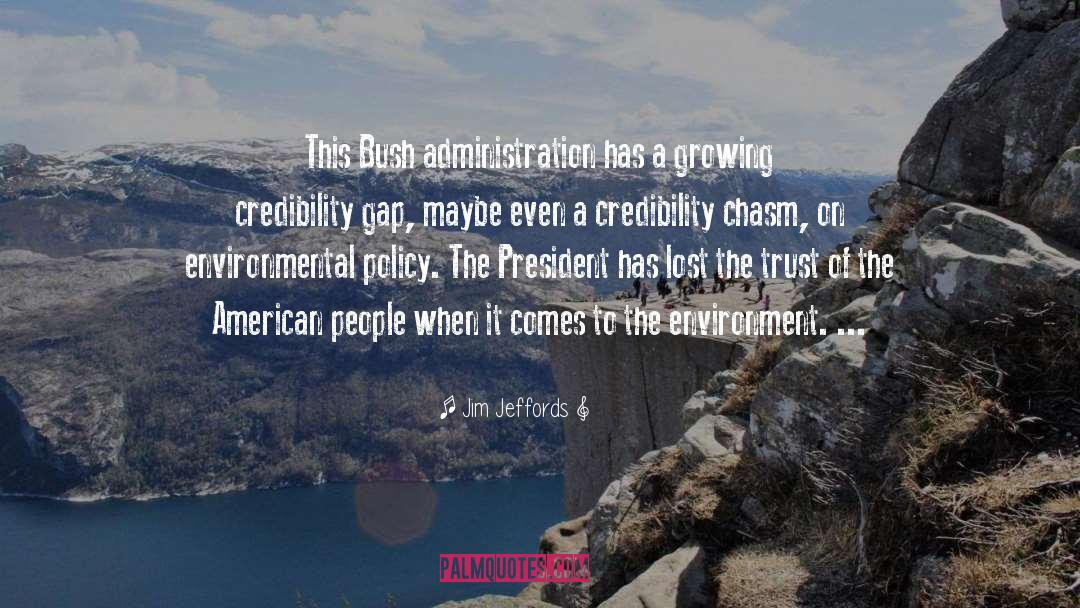 Jim Jeffords Quotes: This Bush administration has a