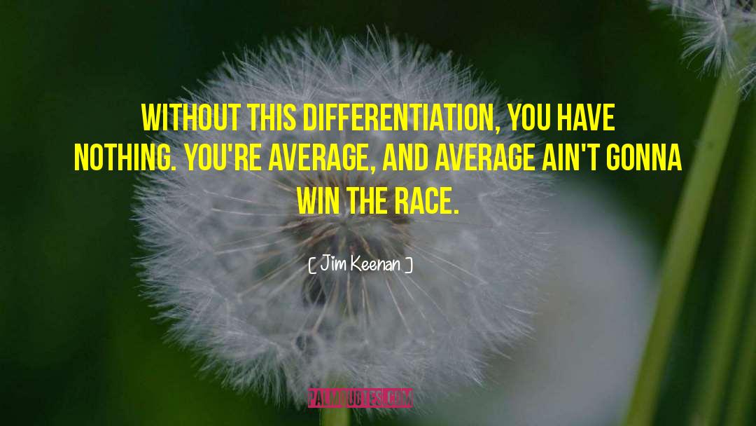 Jim Keenan Quotes: Without this differentiation, you have