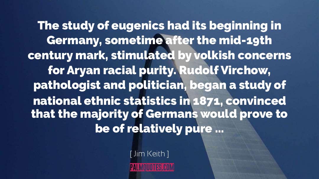 Jim Keith Quotes: The study of eugenics had