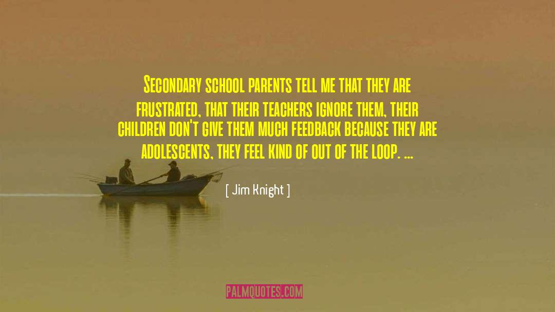 Jim Knight Quotes: Secondary school parents tell me