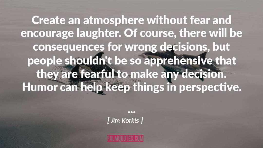 Jim Korkis Quotes: Create an atmosphere without fear