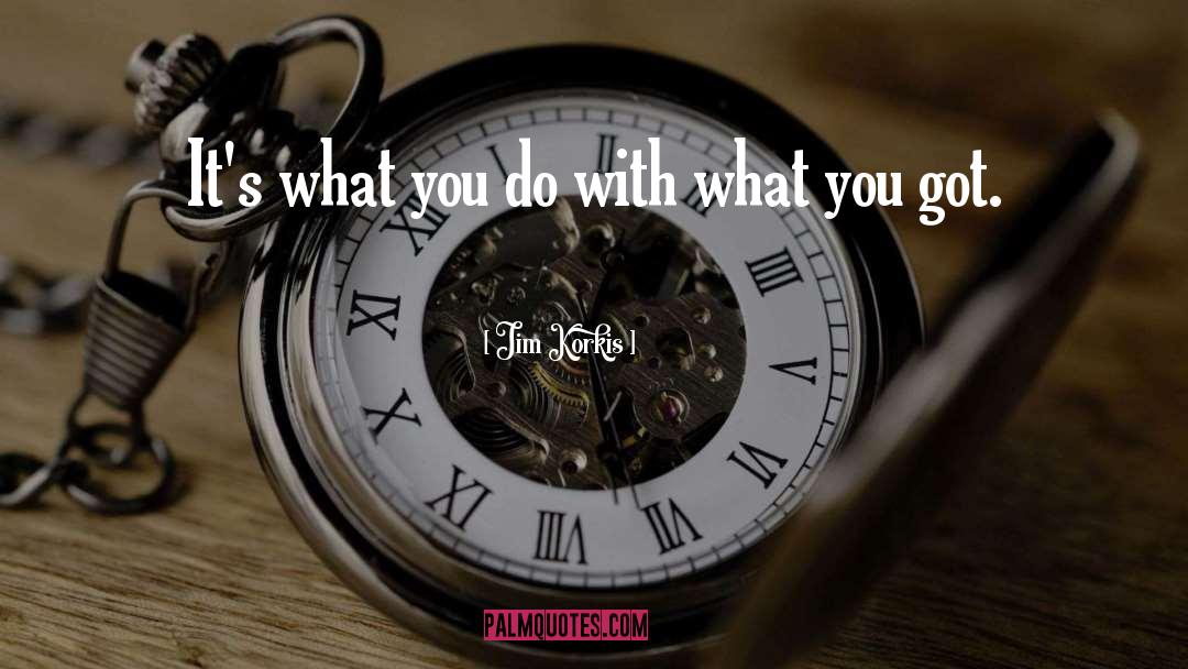 Jim Korkis Quotes: It's what you do with