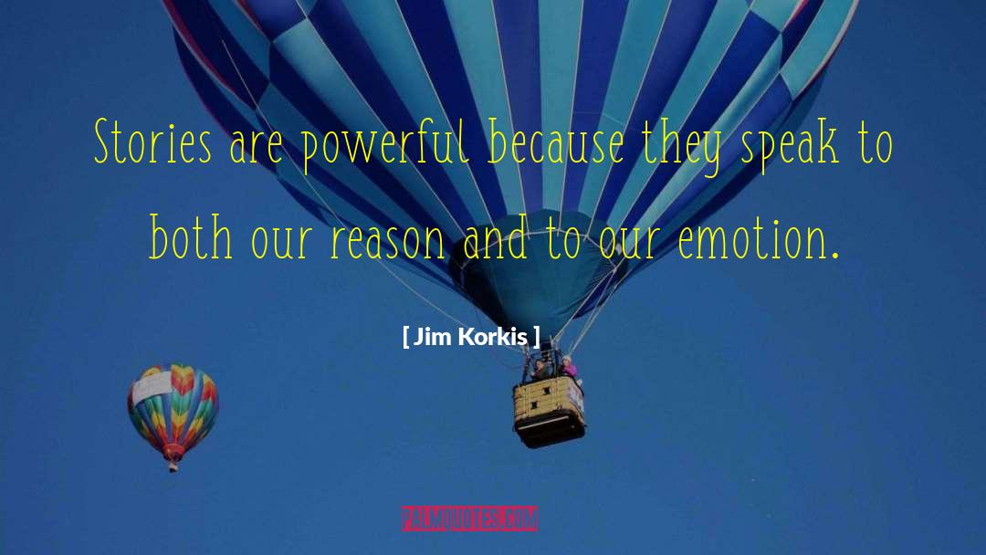 Jim Korkis Quotes: Stories are powerful because they