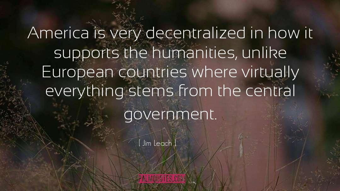 Jim Leach Quotes: America is very decentralized in