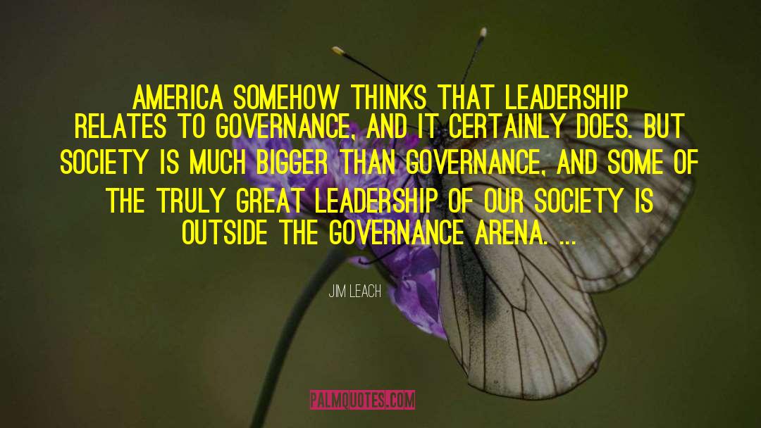 Jim Leach Quotes: America somehow thinks that leadership