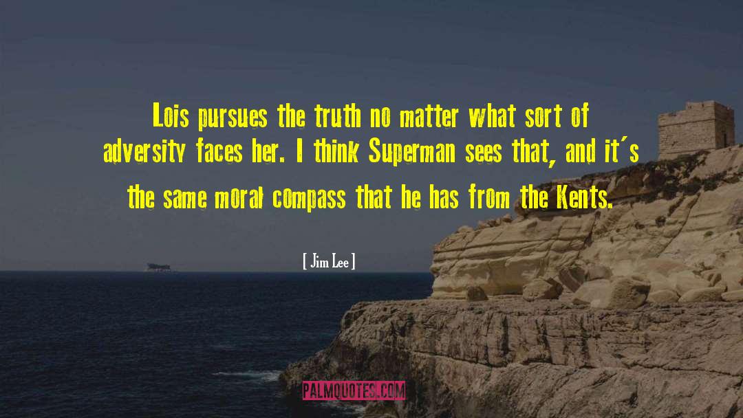 Jim Lee Quotes: Lois pursues the truth no
