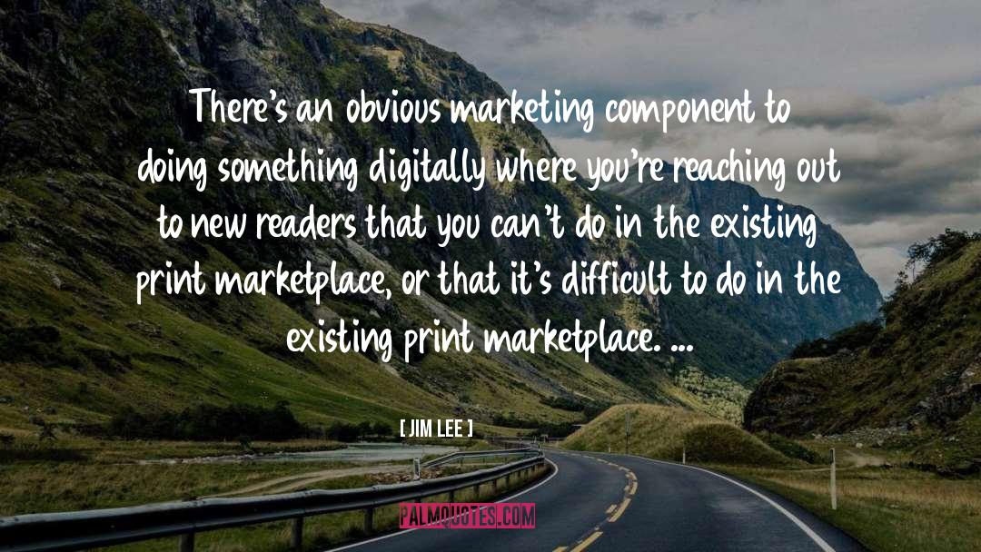 Jim Lee Quotes: There's an obvious marketing component