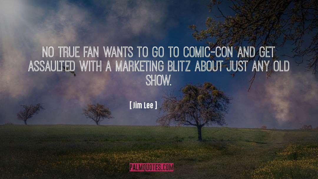 Jim Lee Quotes: No true fan wants to