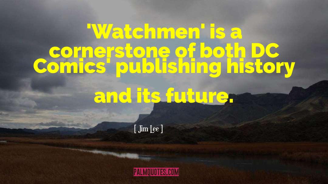 Jim Lee Quotes: 'Watchmen' is a cornerstone of