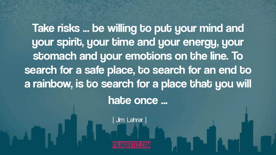 Jim Lehrer Quotes: Take risks ... be willing
