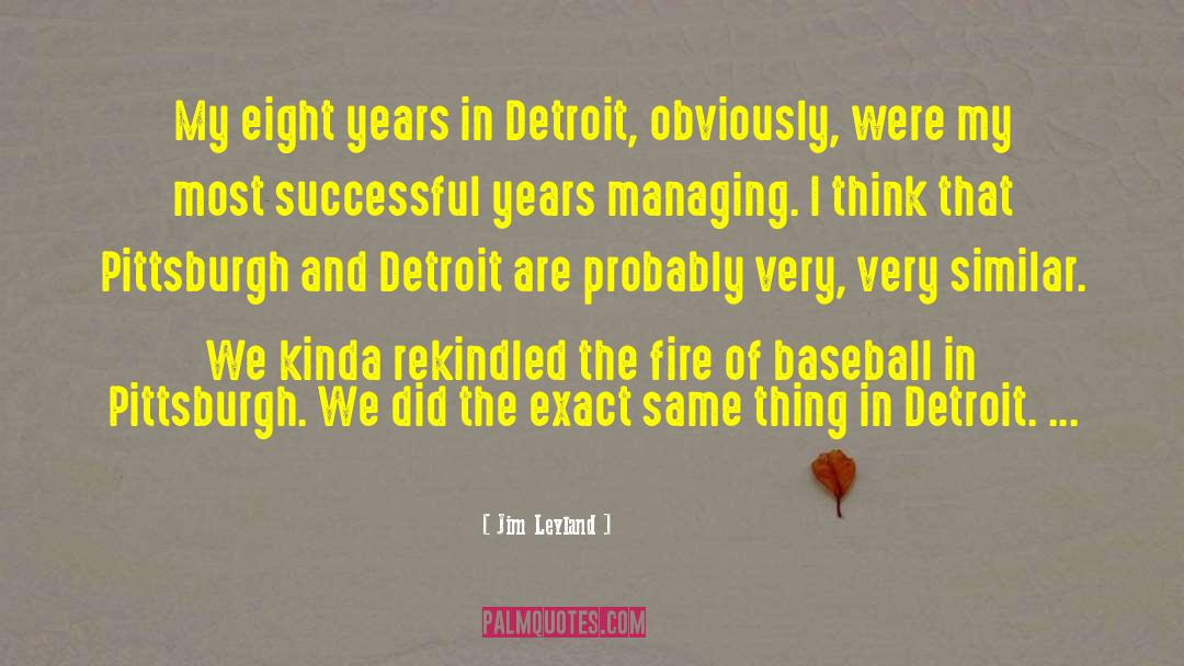 Jim Leyland Quotes: My eight years in Detroit,