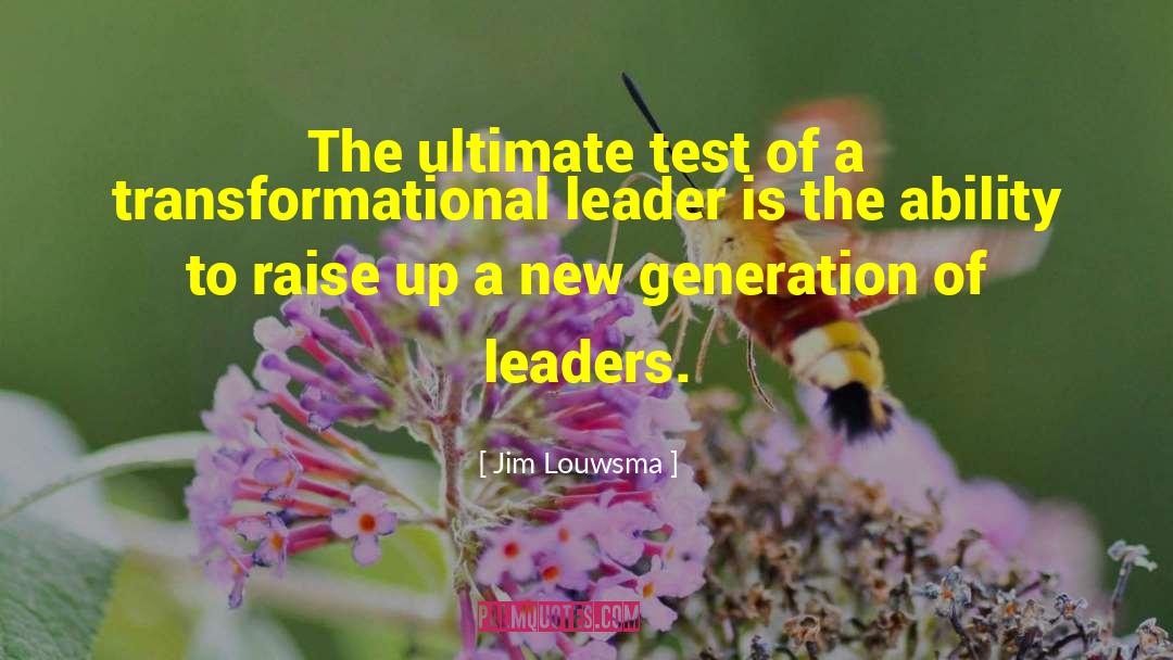 Jim Louwsma Quotes: The ultimate test of a