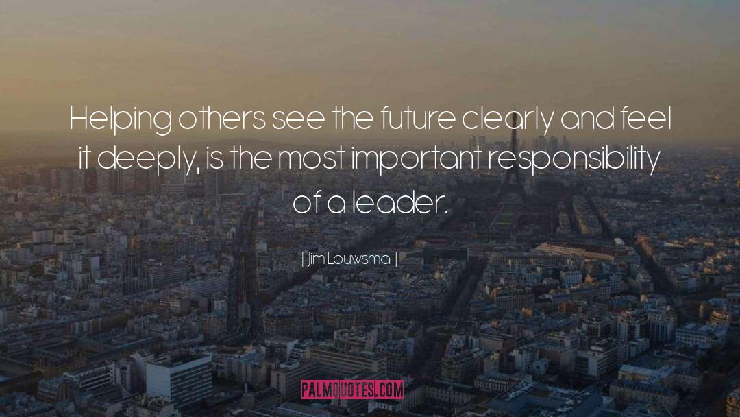 Jim Louwsma Quotes: Helping others see the future
