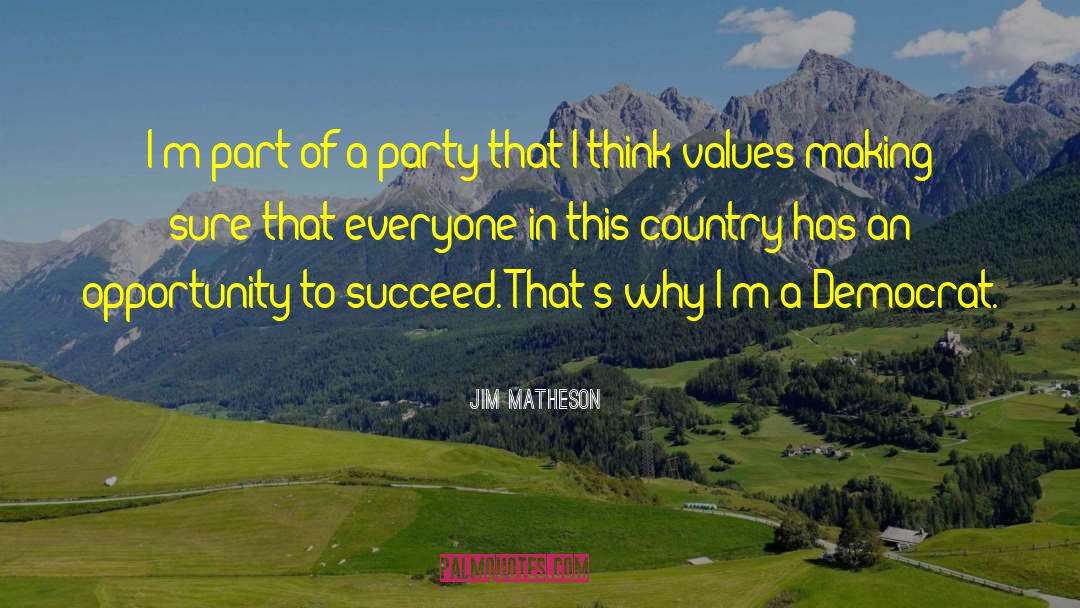 Jim Matheson Quotes: I'm part of a party