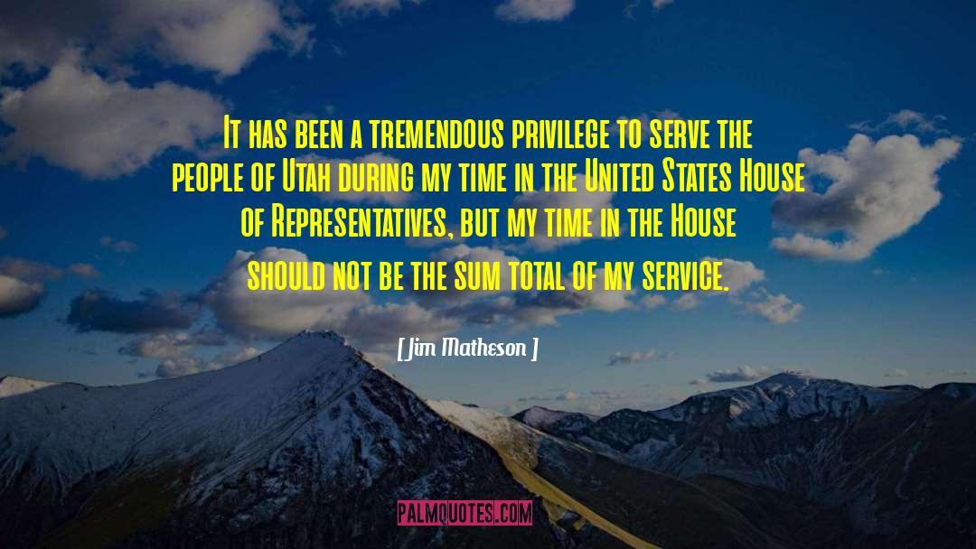 Jim Matheson Quotes: It has been a tremendous