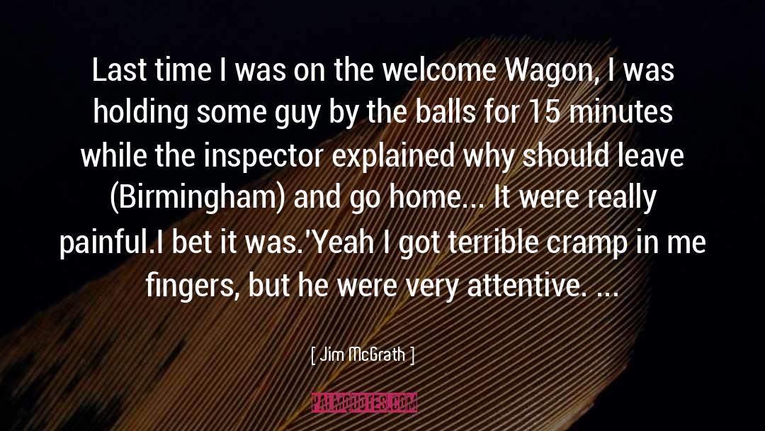 Jim McGrath Quotes: Last time I was on