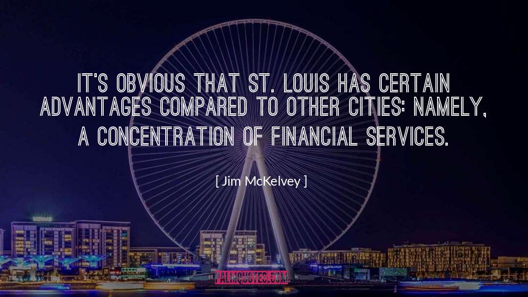 Jim McKelvey Quotes: It's obvious that St. Louis