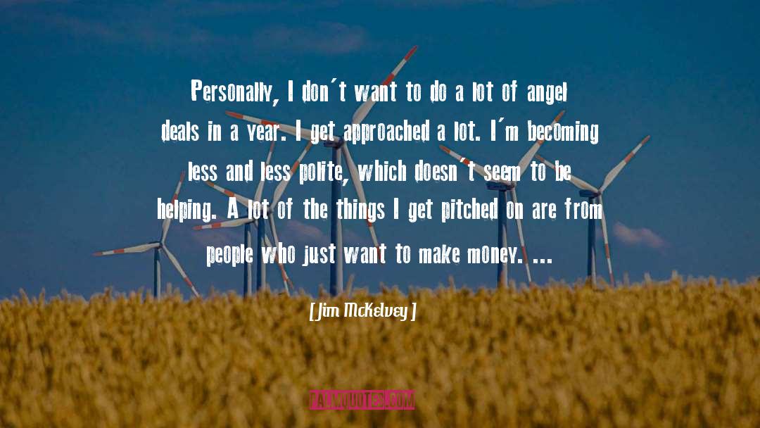 Jim McKelvey Quotes: Personally, I don't want to
