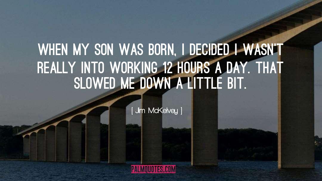 Jim McKelvey Quotes: When my son was born,