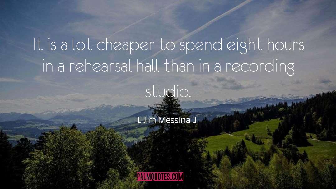 Jim Messina Quotes: It is a lot cheaper
