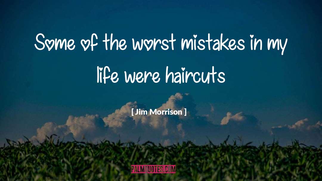 Jim Morrison Quotes: Some of the worst mistakes