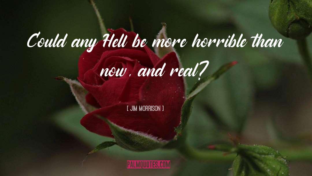 Jim Morrison Quotes: Could any Hell be more