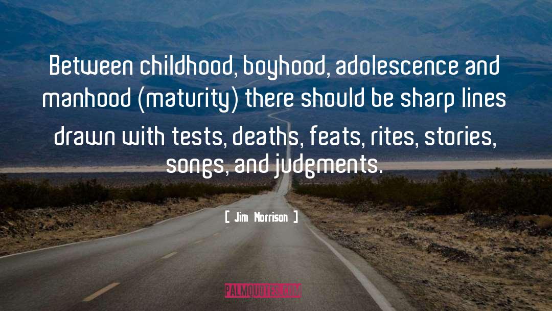 Jim Morrison Quotes: Between childhood, boyhood, adolescence and