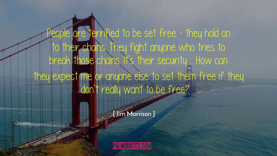 Jim Morrison Quotes: People are terrified to be