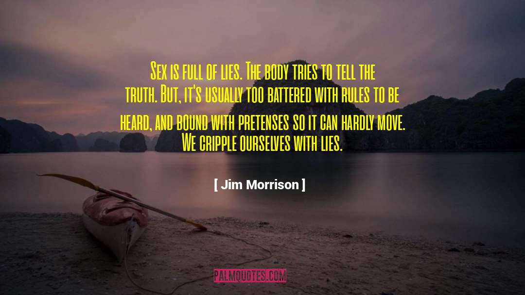 Jim Morrison Quotes: Sex is full of lies.