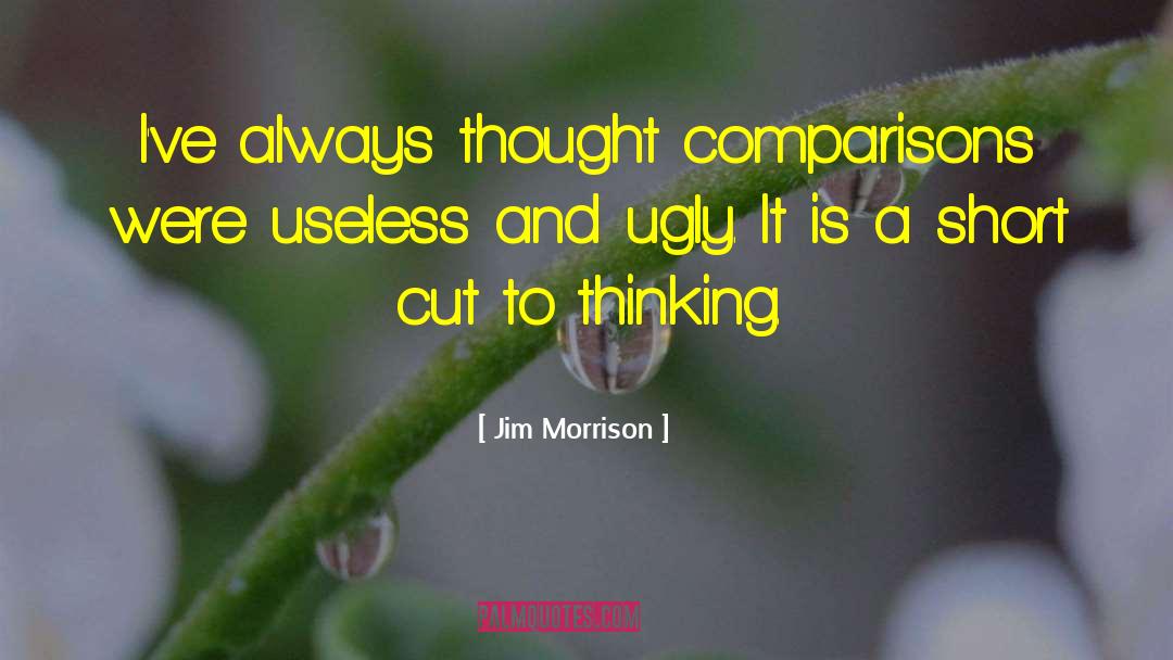 Jim Morrison Quotes: I've always thought comparisons were