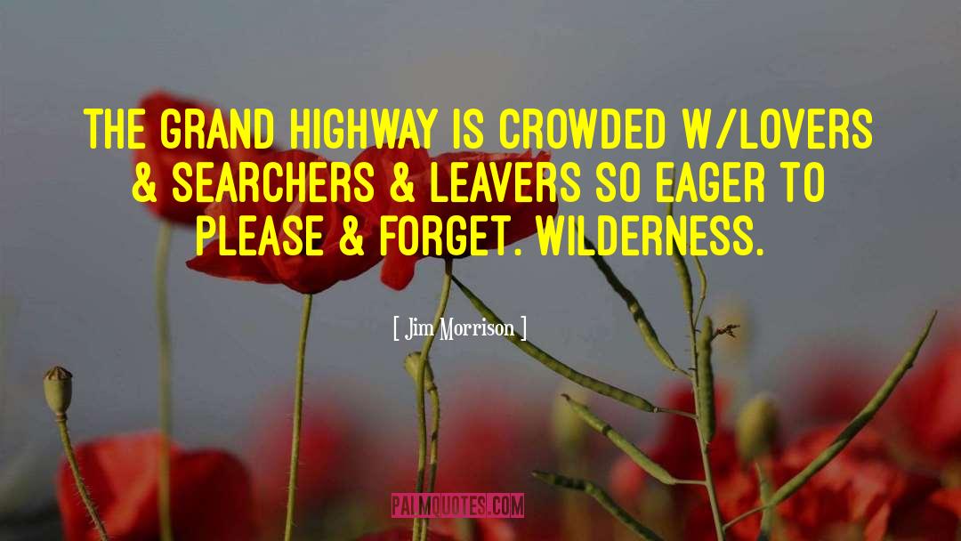 Jim Morrison Quotes: The grand highway is crowded