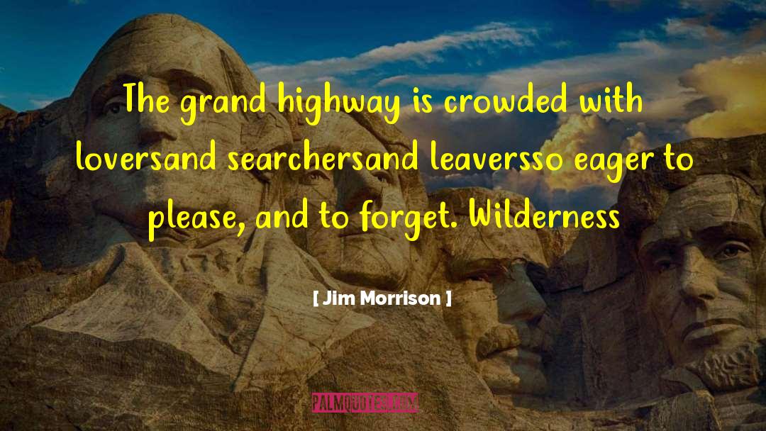 Jim Morrison Quotes: The grand highway is crowded