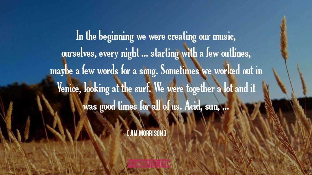 Jim Morrison Quotes: In the beginning we were