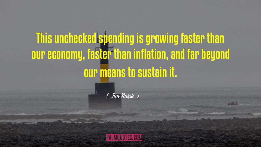 Jim Nussle Quotes: This unchecked spending is growing