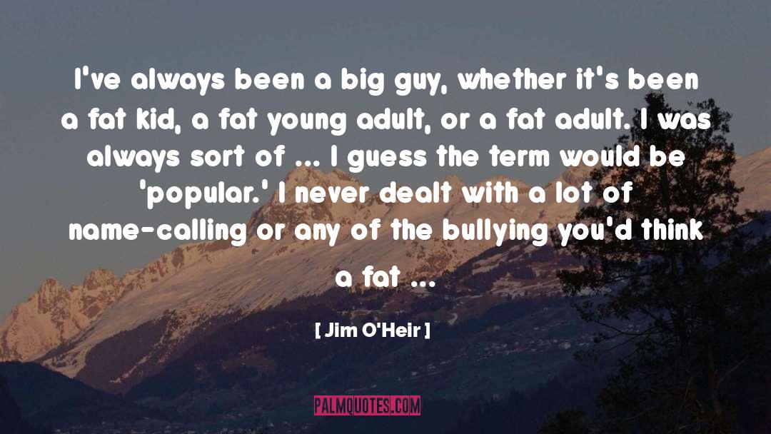 Jim O'Heir Quotes: I've always been a big