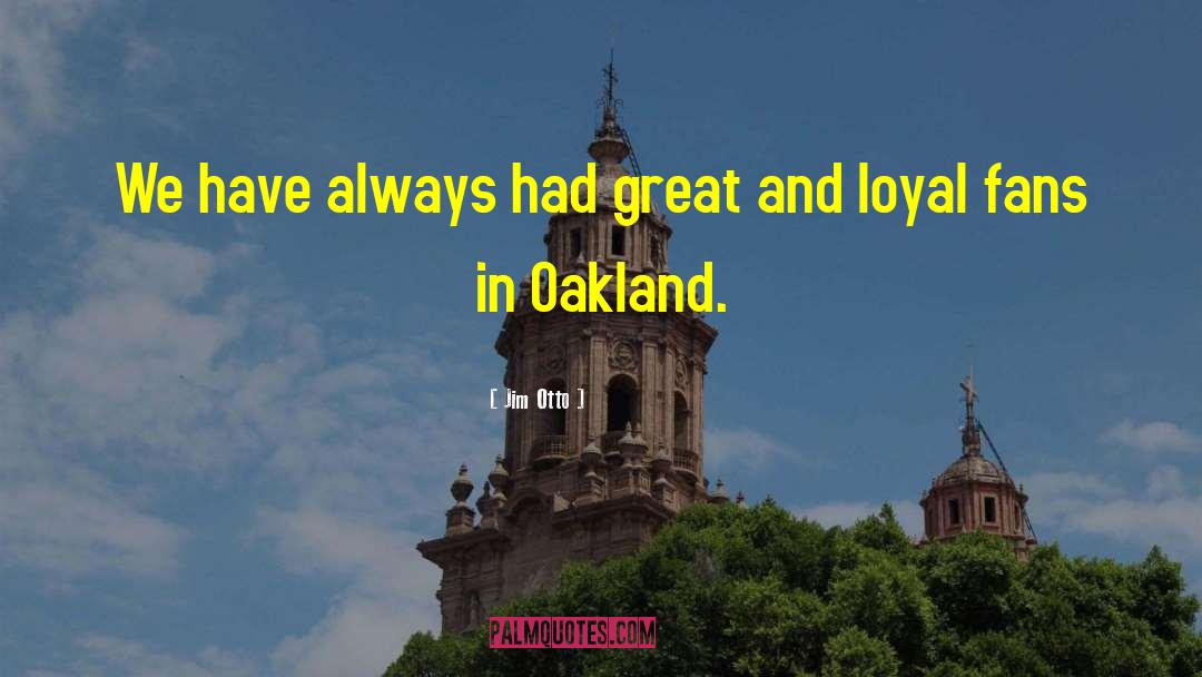 Jim Otto Quotes: We have always had great