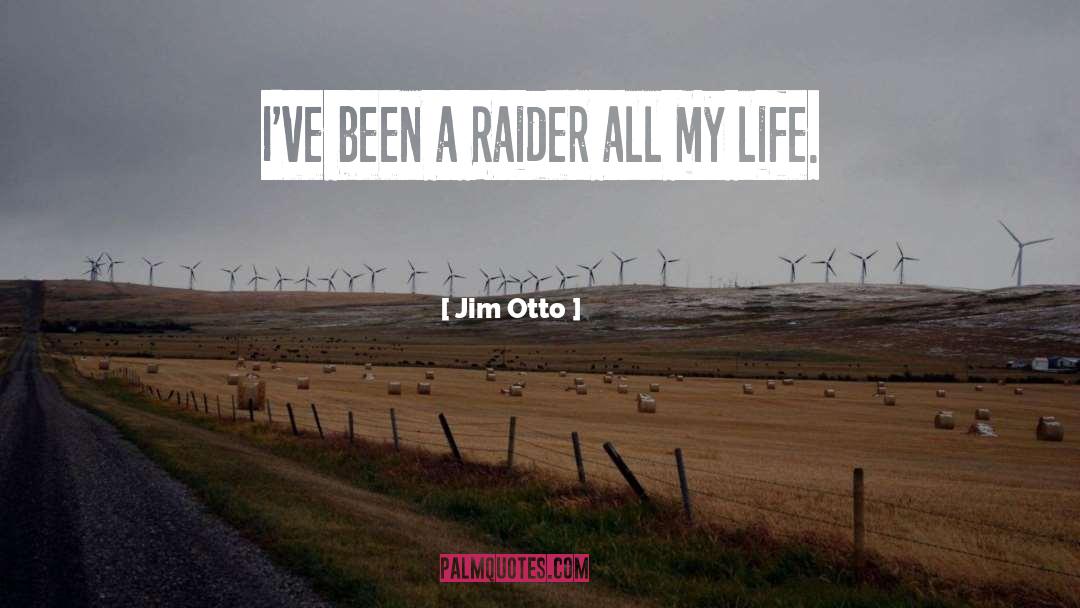 Jim Otto Quotes: I've been a Raider all