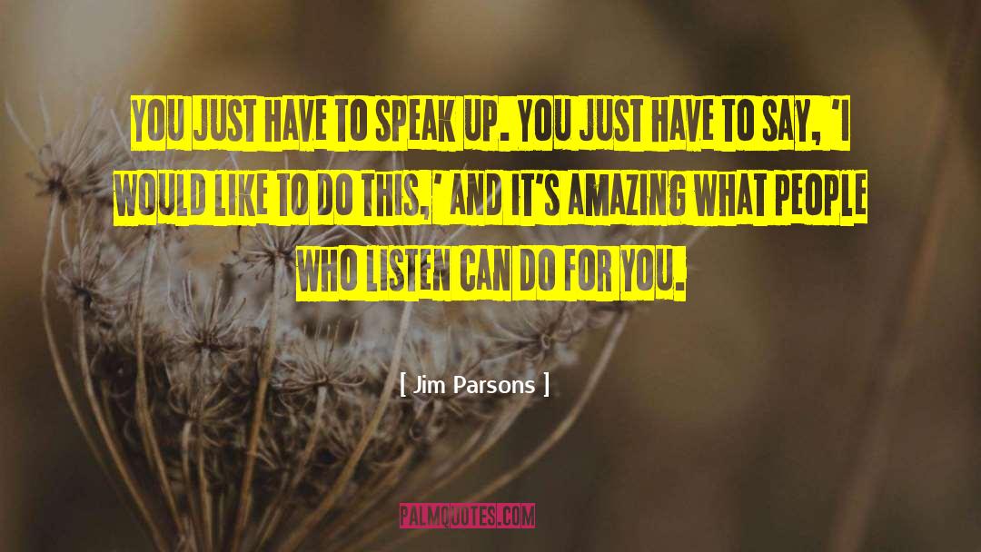 Jim Parsons Quotes: You just have to speak