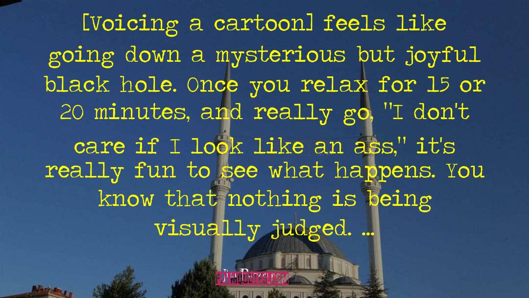 Jim Parsons Quotes: [Voicing a cartoon] feels like